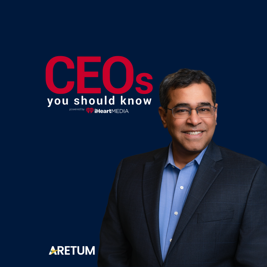 Aretum CEO Rohit Gupta Featured on iHeart Media’s “CEOs You Should Know” Podcast